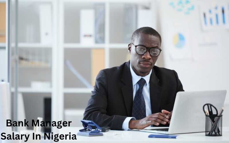 Bank Manager Salary In Nigeria