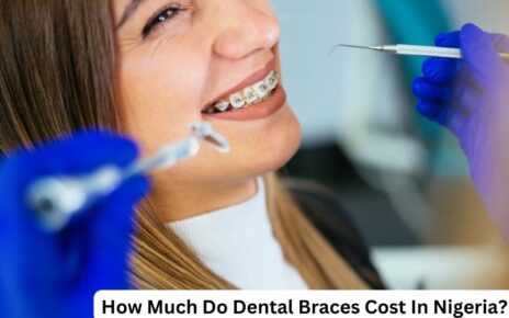How Much Do Dental Braces Cost In Nigeria