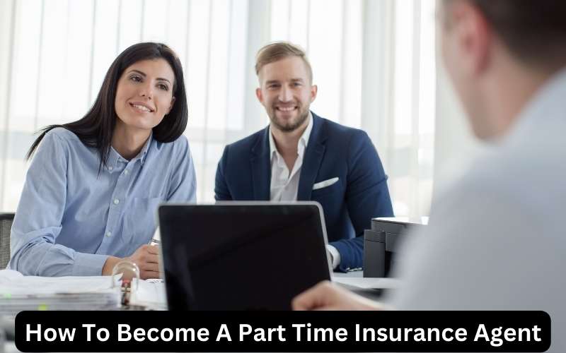 How To Become A Part Time Insurance Agent