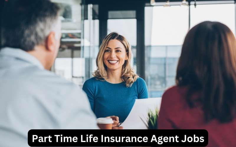 Part Time Life Insurance Agent Jobs