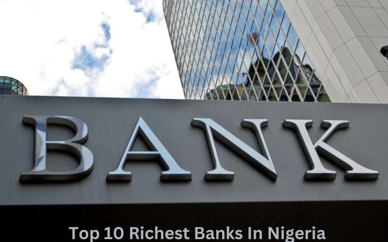 Top 10 Richest Banks In Nigeria 