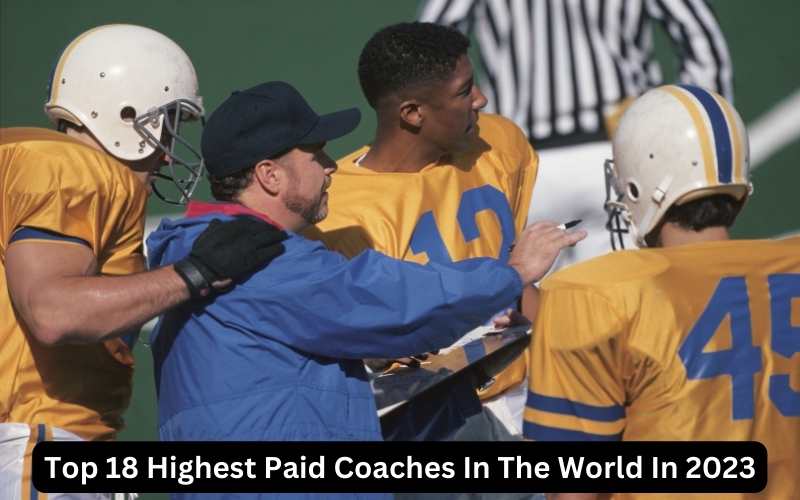 Top 18 Highest Paid Coaches In The World In 2023