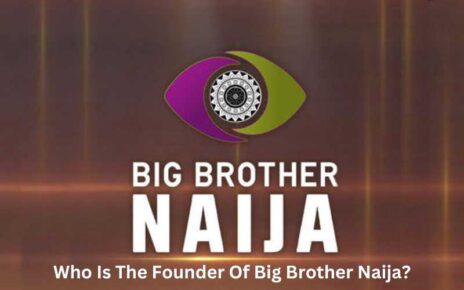 Who Is The Founder Of Big Brother Naija