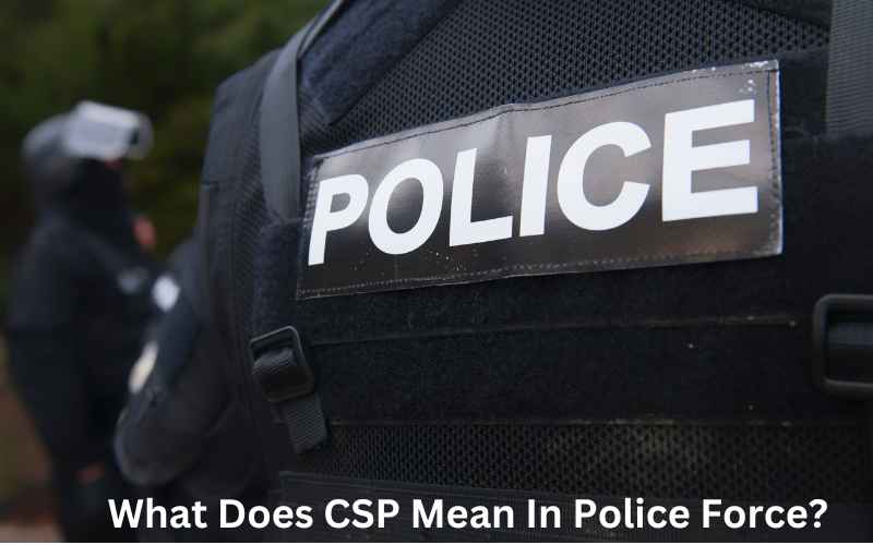 What Does CSP Mean In Police Force