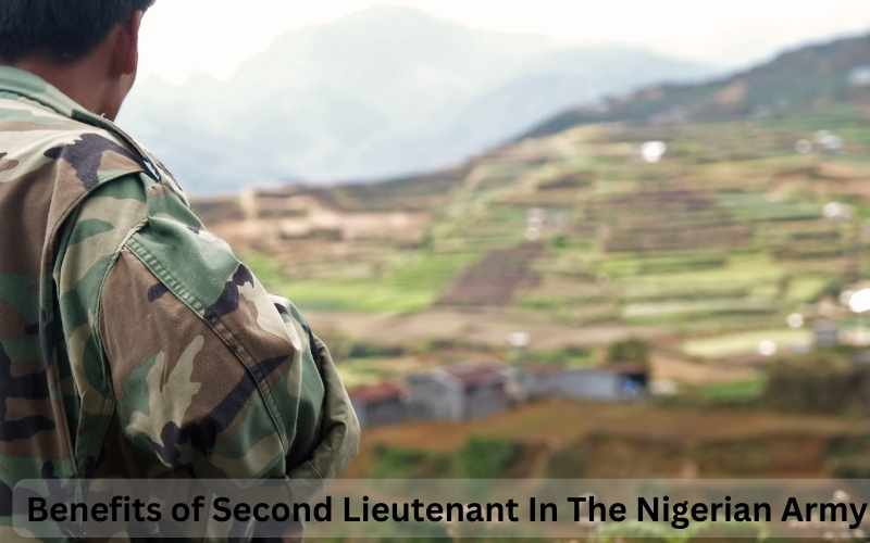 Benefits of Second Lieutenant In The Nigerian Army