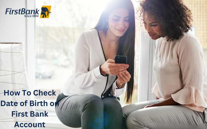 How To Check Date of Birth on First Bank Account