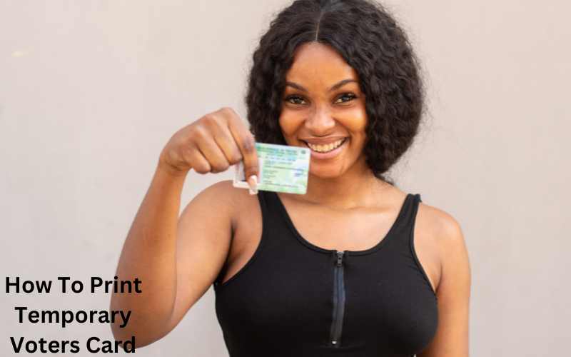 How To Print Temporary Voters Card