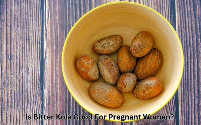 Is Bitter Kola Good For Pregnant Women